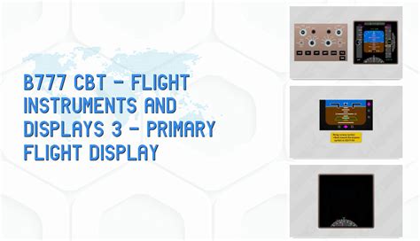 B777 CBT – FLIGHT INSTRUMENTS AND DISPLAYS 3 .